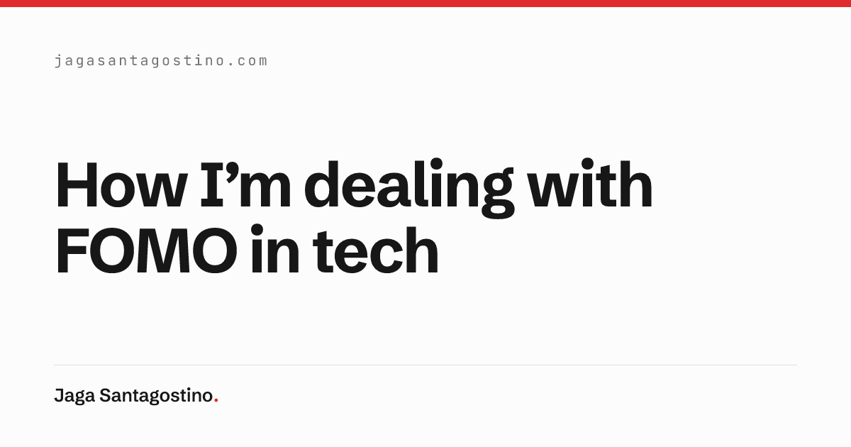 How I’m dealing with FOMO in tech